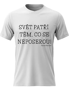 Dámské bavlněné tričko s potiskem - SVĚT PATŘÍ TĚM, CO SE NEPOSEROU! - bílé