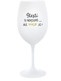 ŠTĚSTÍ SI NEKOUPÍŠ...ALE VÍNO JO! - bílá  sklenice na víno 350 ml