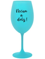 NEČUM A DOLEJ! - tyrkysová sklenice na víno 350 ml