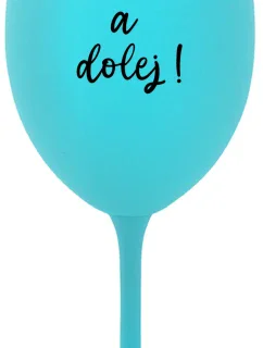NEČUM A DOLEJ! - tyrkysová sklenice na víno 350 ml