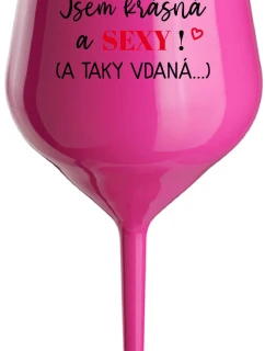 JSEM KRÁSNÁ A SEXY! (A TAKY VDANÁ...) - růžová nerozbitná sklenice na víno 470 ml