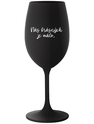 WE ARE BEAUTIFUL ARE FEW - čierny pohár na víno 350 ml
