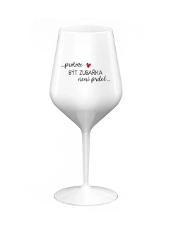 PROTOŽE BÝT ZUBAŘKA NENÍ PRDEL - bílá nerozbitná sklenice na víno 470 ml