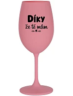 ĎAKUJEM, ŽE ŤA MÁM - ružový pohár na víno 350 ml