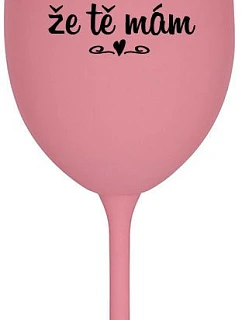 ĎAKUJEM, ŽE ŤA MÁM - ružový pohár na víno 350 ml