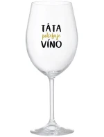 TÁTA POTŘEBUJE VÍNO - čirá sklenice na víno 350 ml