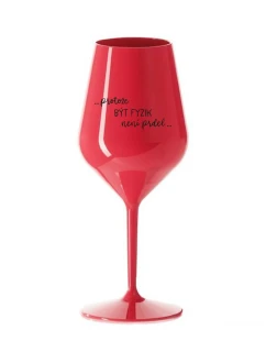 PROTOŽE BÝT FYZIK NENÍ PRDEL - červená nerozbitná sklenice na víno 470 ml