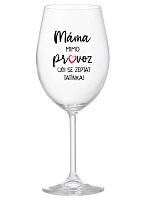 MAMA VYŠLA Z OBCHODU (CHODÍ ZA TATÍNKOM) - číry pohár na víno 350 ml