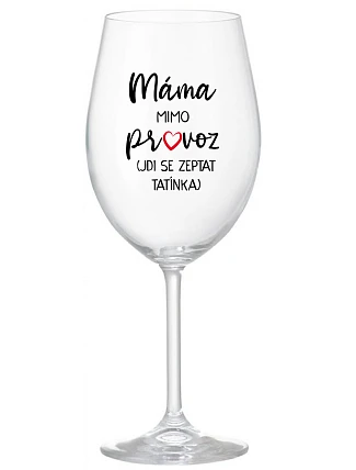 MAMA VYŠLA Z OBCHODU (CHODÍ ZA TATÍNKOM) - číry pohár na víno 350 ml
