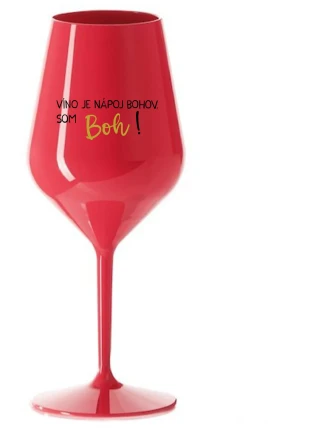 VÍNO JE NÁPOJ BOHOV. SOM BOH! - červený nerozbitný pohár na víno 470 ml