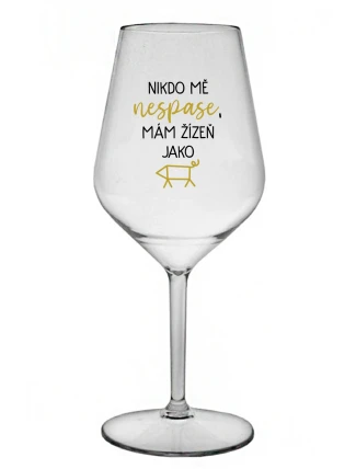 NIKDO MĚ NESPASE, MÁM ŽÍZEŇ JAKO PRASE - priehľadný nerozbitný pohár na víno 470 ml