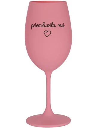 PŘEMLUVILA MĚ - růžová sklenice na víno 350 ml