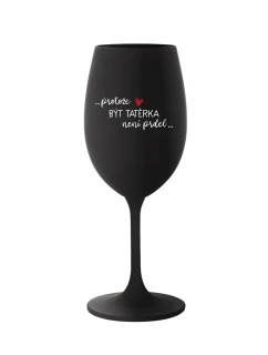 PROTOŽE BÝT TATÉRKA NENÍ PRDEL - černá sklenice na víno 350 ml