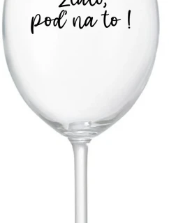 ZLATO, POĎ NA TO! - priehľadný pohár na víno 350 ml