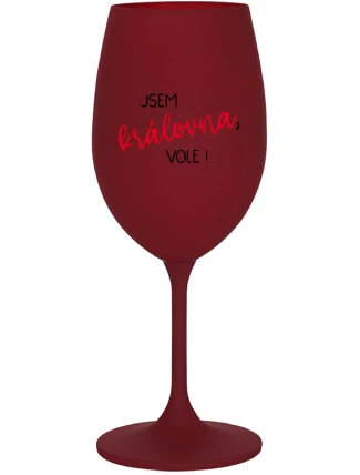 JSEM KRÁLOVNA, VOLE! - bordo sklenice na víno 350 ml