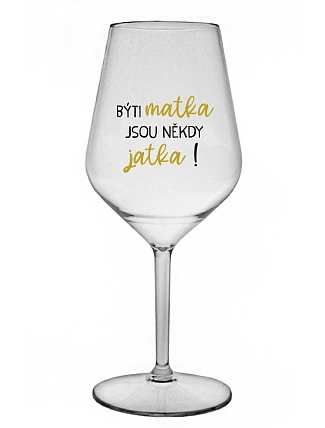 Byť matkou je niekedy obed! - priehľadný nerozbitný pohár na víno 470 ml