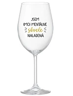 I AM (MO)MENTALLY GLASSED - priehľadný pohár na víno 350 ml