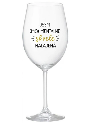 I AM (MO)MENTALLY GLASSED - priehľadný pohár na víno 350 ml