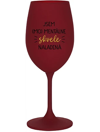 I AM (MO)MENTALLY GLASSED - bordový pohár na víno 350 ml