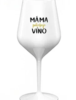 MÁMA POTŘEBUJE VÍNO - bílá nerozbitná sklenice na víno 470 ml