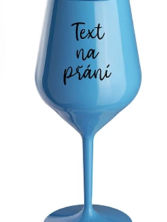 TEXT NA ŽELANIE - modrý nerozbitný pohár na víno 470 ml
