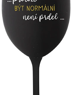 ...KEĎŽE BYŤ NORMÁLNY NIE JE PREL... - čierny pohár na víno 350 ml
