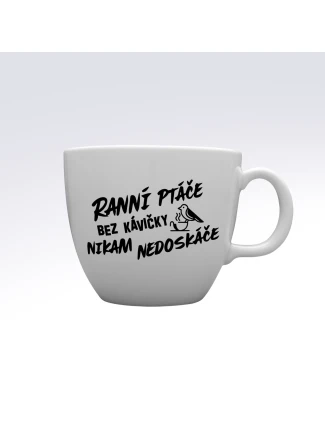 RANNÍ PTÁČE BEZ KÁVIČKY NIKAM NEDOSKÁČE - MEGA XXL keramický hrnek 1000 ml