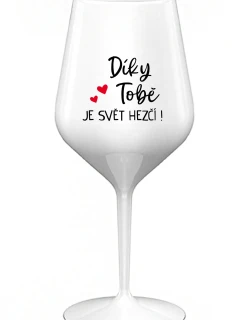 ĎAKUJEME, ŽE SVET JE LEPŠÍ! - biely nerozbitný pohár na víno 470 ml