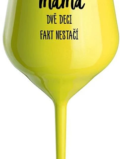 JA SOM MAMA, DVA DEKY FAKE NESTAČIA - žltý nerozbitný pohár na víno 470 ml