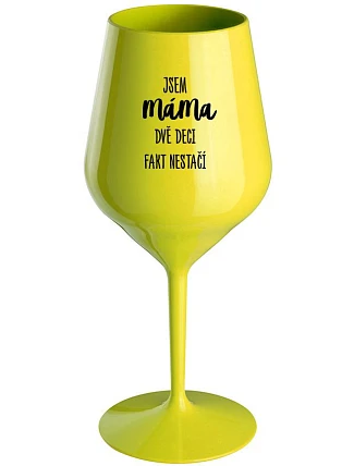 JA SOM MAMA, DVA DEKY FAKE NESTAČIA - žltý nerozbitný pohár na víno 470 ml