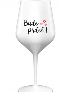 BUDE PRDEL! - biely nerozbitný pohár na víno 470 ml