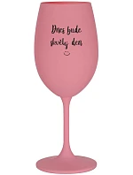 TODAY WILL BE A GREAT DAY - ružový pohár na víno 350 ml