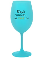 Šťastie si nekúpiš... ale môžeš si kúpiť víno! - tyrkysový pohár na víno 350 ml