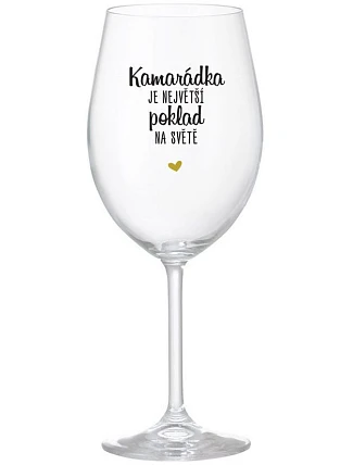KAMARÁDKA JE NAJVÄČŠÍ POKLAD NA SVETE - číry pohár na víno 350 ml
