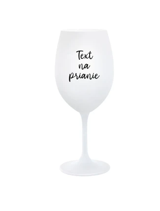 TEXT NA PRIANIE - biely pohár na víno 350 ml TEXT NA PRIANIE - biely pohár na víno 350 ml