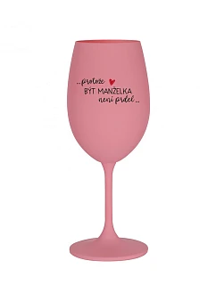 BYŤ ŽENOU NIE JE PRELIMINÁRNE - ružový pohár na víno 350 ml