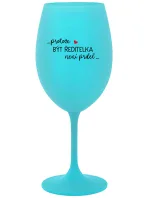 ...PROTOŽE BÝT ŘEDITELKA NENÍ PRDEL... - tyrkysová sklenice na víno 350 ml