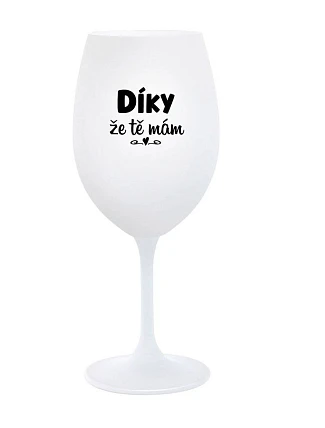 ĎAKUJEM, ŽE ŤA MÁM - pohár na biele víno 350 ml