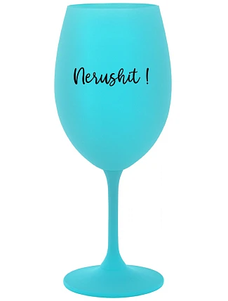 NERUSHIT! - tyrkysový pohár na víno 350 ml NERUSHIT! - tyrkysový pohár na víno 350 ml