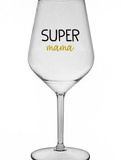 SUPER MAMA - priehľadný nerozbitný pohár na víno 470 ml