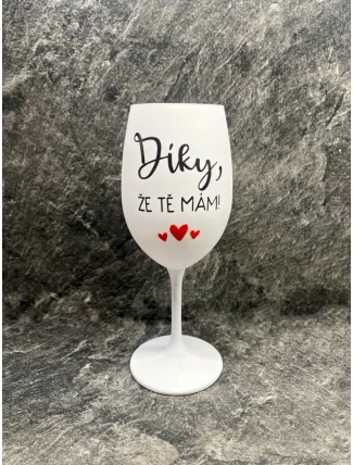 ĎAKUJEM, ŽE ŤA MÁM - pohár na biele víno 350 ml