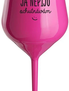 I DON'T DRINK, I TASTE - ružový nerozbitný pohár na víno 470 ml