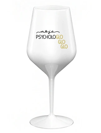 MOJA PSYCHOLOGLOGLOGLO - biely nerozbitný pohár na víno 470 ml