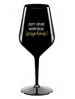 I AM A TOTALLY NORMAL PSYCHO - čierny nerozbitný pohár na víno 470 ml