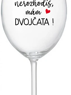 Nemôžete ma prehliadnuť, mám DVOJČATÁ! - číry pohár na víno 350 ml