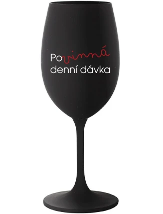 POVINNÁ DENNÍ DÁVKA - černá sklenice na víno 350 ml