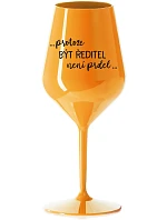 ...KEĎŽE BYŤ REŽISÉROM NIE JE PRELIMINÁRNE... - oranžový nerozbitný pohár na víno 470 ml