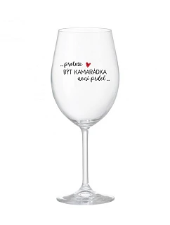 Pretože byť kamarátom nie je PRELIMINÁRNE - číry pohár na víno 350 ml