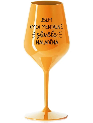 I AM (MO)MENTALLY GREAT - oranžový nerozbitný pohár na víno 470 ml