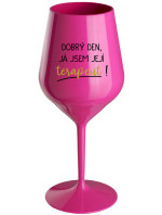 DOBRÝ DEN, JÁ JSEM JEJÍ TERAPEUT! - růžová nerozbitná sklenice na víno 470 ml